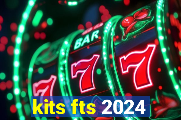 kits fts 2024